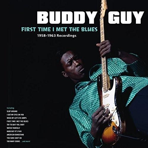 FIRST TIME I MET THE BLUES: 1958-1963 RECORDINGS