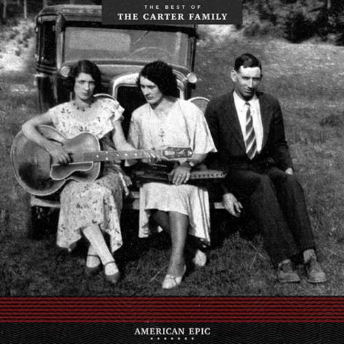 AMERICAN EPIC: THE BEST OF THE CARTER FAMILY