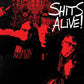 SHITS ALIVE