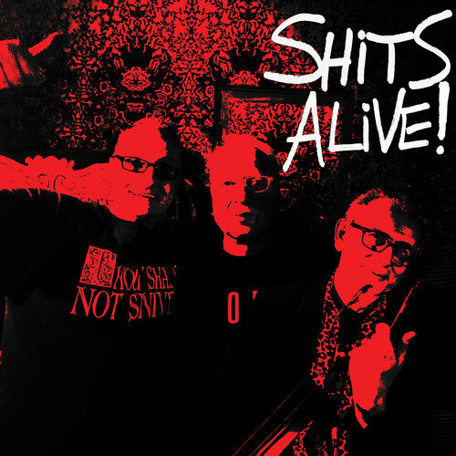 SHITS ALIVE