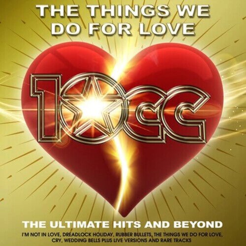THINGS WE DO FOR LOVE: THE ULTIMATE HITS & BEYOND