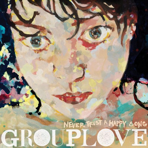 GROUPLOVE - NEVER TRUST A HAPPY SONG (CLEAR VINYL) (ATL75) Vinyl LP